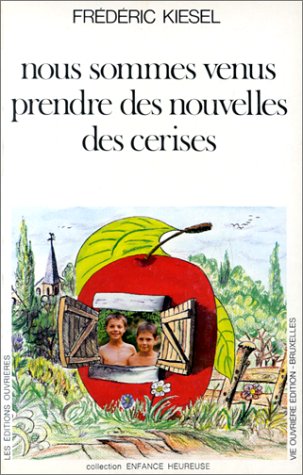 Nous Sommes Venus Prendre Nouvelles Des Cerises (enfance Heureuse)
