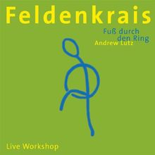 Feldenkrais - Fuß durch den Ring. CD: Live dabei - von zuhause aus