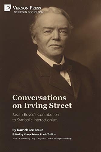 Conversations on Irving Street: Josiah Royce's Contribution to Symbolic Interactionism (Sociology)