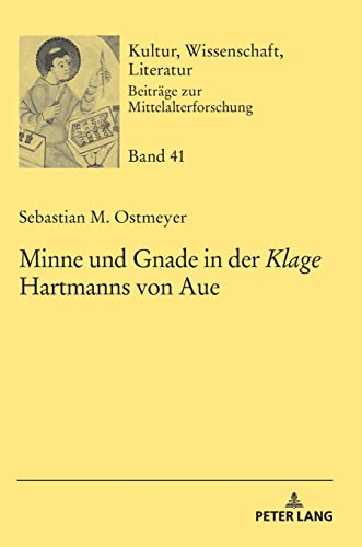 Minne und Gnade in der «Klage» Hartmanns von Aue: Dissertationsschrift (Kultur, Wissenschaft, Literatur)