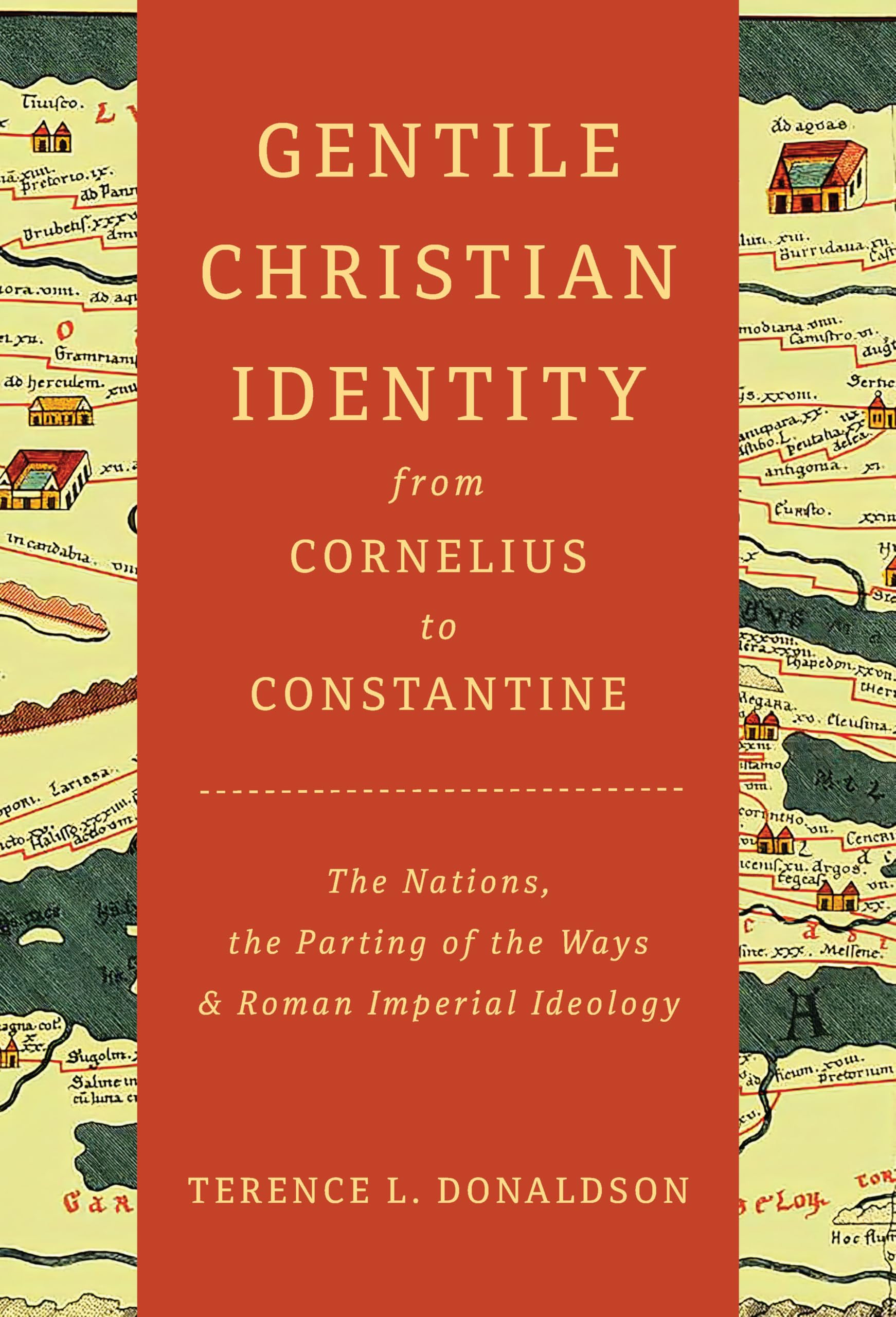 Gentile Christian Identity from Cornelius to Constantine: The Nations, the Parting of the Ways, and Roman Imperial Ideology