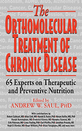 Saul Ph.D., Andrew W. Orthomolecular Treatment Of Chronic Disease, 65 Experts On Therapeutic And Preventive Nutrition