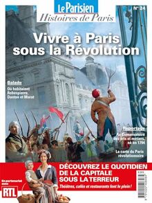 Parisien (Le), hors série : histoires de Paris, n° 24. Vivre à Paris sous la Révolution