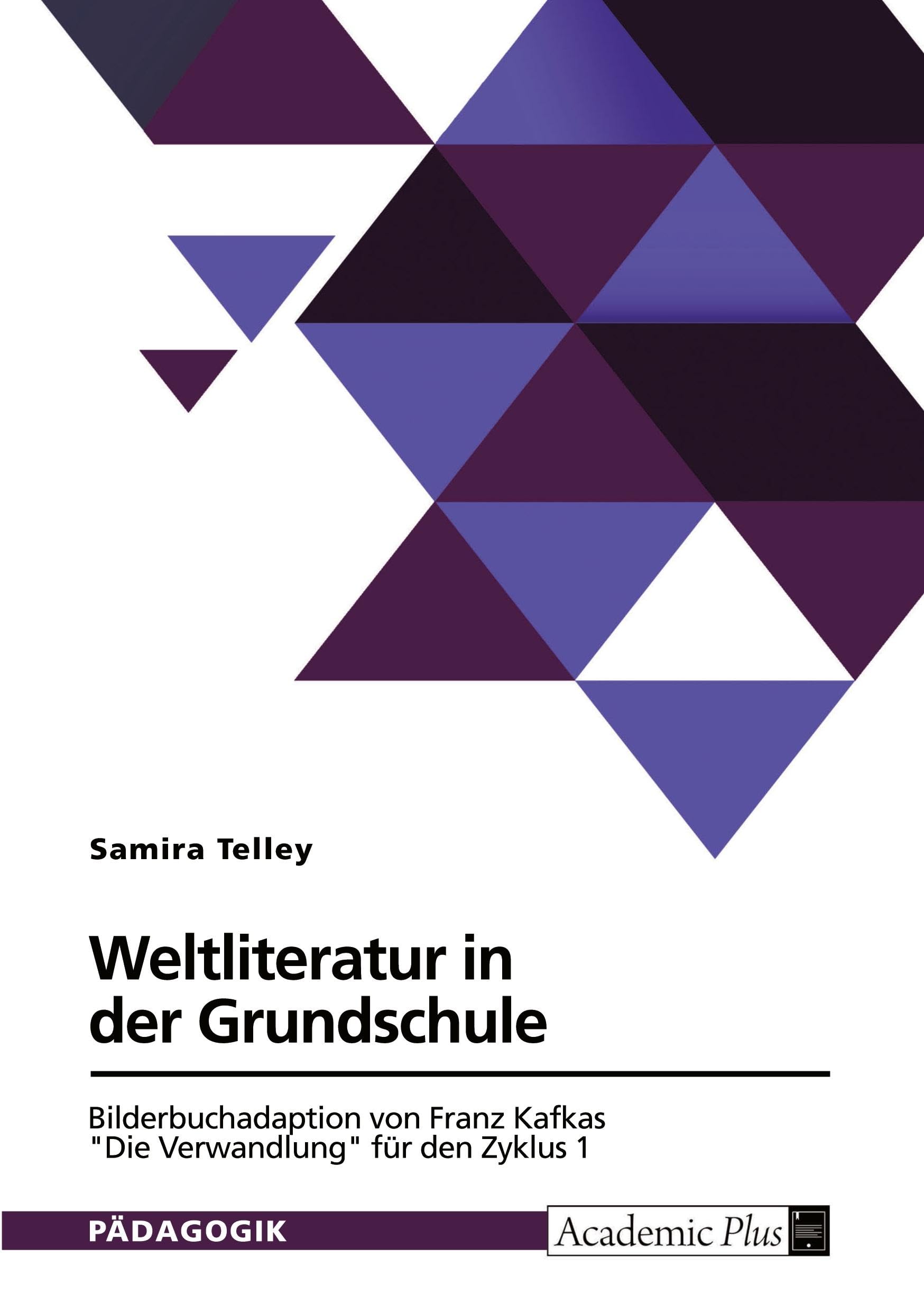 Weltliteratur in der Grundschule. Bilderbuchadaption von Franz Kafkas Die Verwandlung für den Zyklus 1