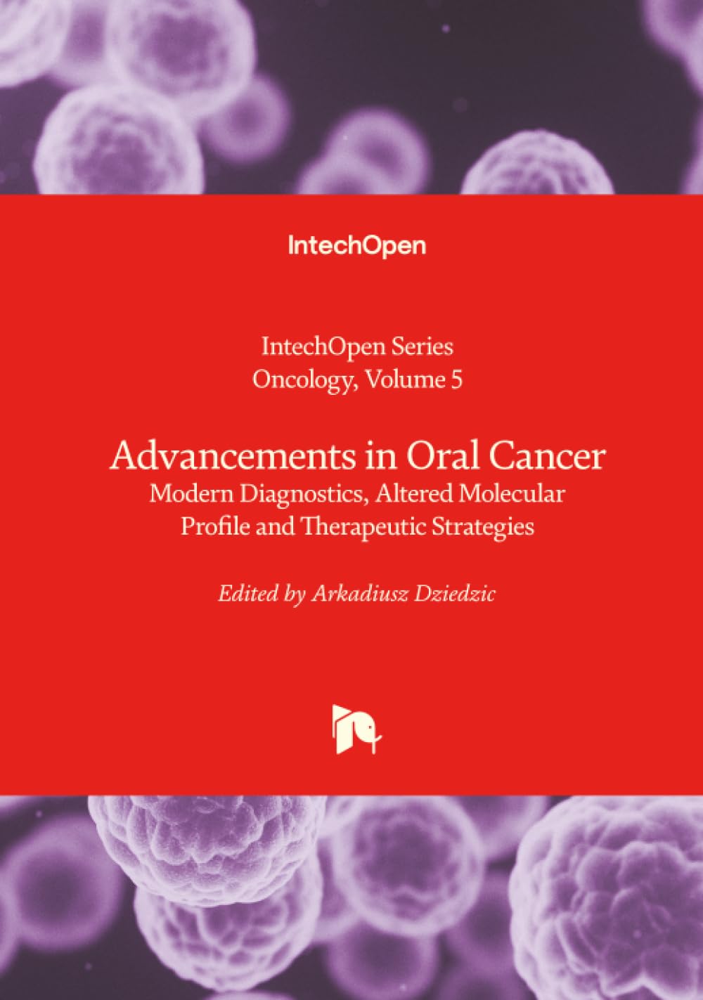 Advancements in Oral Cancer - Modern Diagnostics, Altered Molecular Profile and Therapeutic Strategies (Oncology, Band 5)