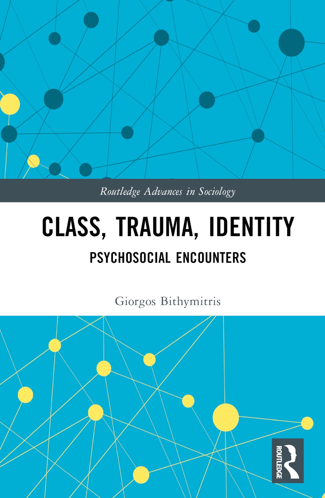 Class, Trauma, Identity: Psychosocial Encounters (The Routledge Advances in Sociology)
