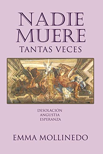 Nadie Muere Tantas Veces: Desolación Angustia Esperanza