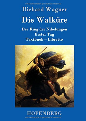 Die Walküre: Der Ring der Nibelungen Erster Tag Textbuch - Libretto