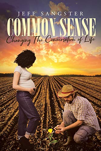 Jeff Sangster Common Sense, Changing The Conversation Of Life
