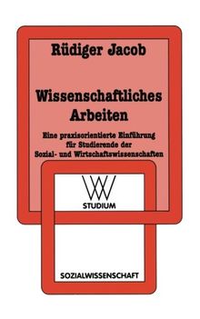 Wissenschaftliches Arbeiten: Eine praxisorientierte Einführung für Studierende der Sozial- und Wirtschaftswissenschaften (wv studium)