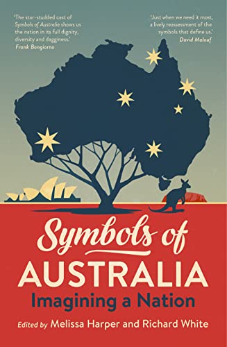 Symbols of Australia: Imagining a Nation: Imagining a Nation Edited by , Melissa Harper