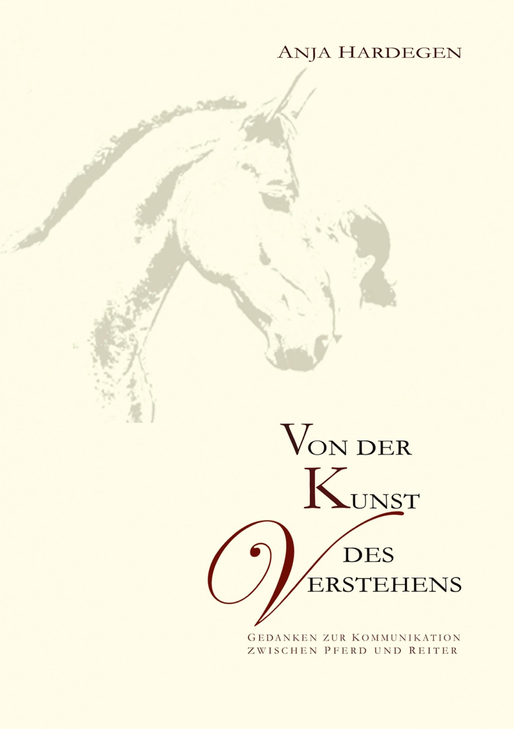 Von der Kunst des Verstehens: Gedanken zur Kommunikation zwischen Pferd und Reiter