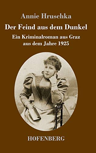 Der Feind aus dem Dunkel: Ein Kriminalroman aus Graz aus dem Jahre 1925