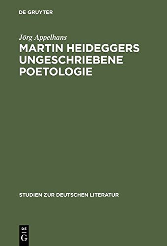 Martin Heideggers ungeschriebene Poetologie (Studien zur deutschen Literatur, Band 163)