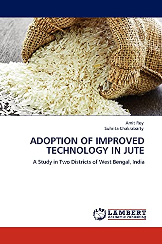 ADOPTION OF IMPROVED TECHNOLOGY IN JUTE: A Study in Two Districts of West Bengal, India
