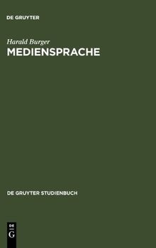 Mediensprache: Eine Einfuhrung in Sprache Und Kommunikationsformen Der Massenmedien: 3 (Gruyter - de Gruyter Studienbücher): Eine Einführung in ... ... und Kommunikationsformen der Massenmedien