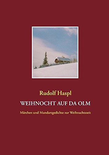 Weihnocht auf da Olm: Märchen und Mundartgedichte zur Weihnachtszeit