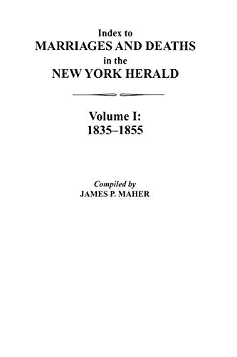 Index to Marriages and Deaths in the New York Herald, Volume I: 1835-1855