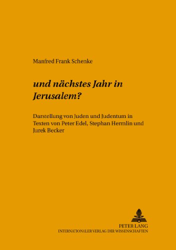 ...und nächstes Jahr in Jerusalem: Darstellung von Juden und Judentum in Texten von Peter Edel, Stephan Hermlin und Jurek Becker (Studien zur Reiseliteratur- und Imagologieforschung)