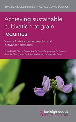 Achieving Sustainable Cultivation of Grain Legumes Volume 1: Advances in Breeding and Cultivation Techniques (Burleigh Dodds Series in Agricultural Science, Band 35)