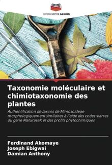 Taxonomie moléculaire et chimiotaxonomie des plantes: Authentification de taxons de Mimosoideae morphologiquement similaires à l'aide des codes-barres du gène MaturaseK et des profils phytochimiques