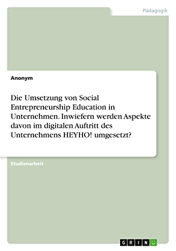 Die Umsetzung von Social Entrepreneurship Education in Unternehmen. Inwiefern werden Aspekte davon im digitalen Auftritt des Unternehmens HEYHO! umgesetzt?