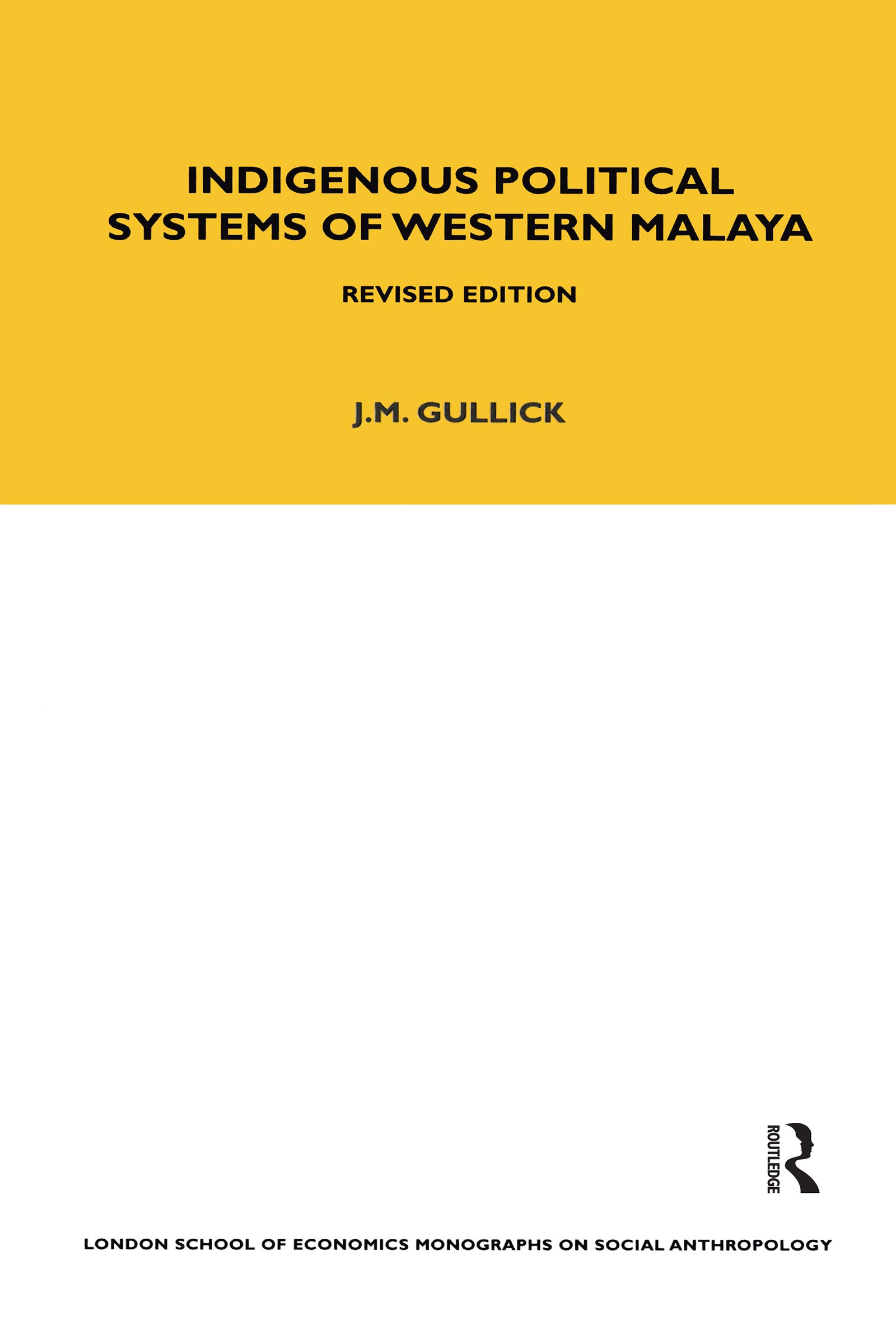 Indigenous Political Systems of West Malaya: Revised Edition (Lse Monographs on Social Anthropology)