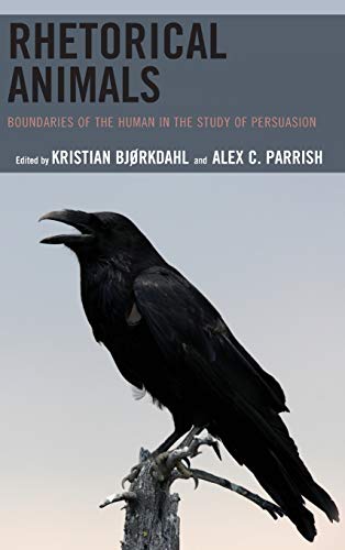 Rhetorical Animals: Boundaries of the Human in the Study of Persuasion (Ecocritical Theory and Practice)