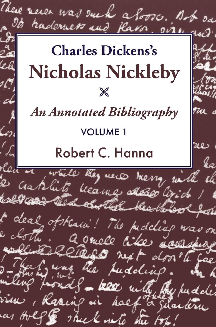 Charles Dickens's Nicholas Nickleby¿: An Annotated Bibliography Vol.1