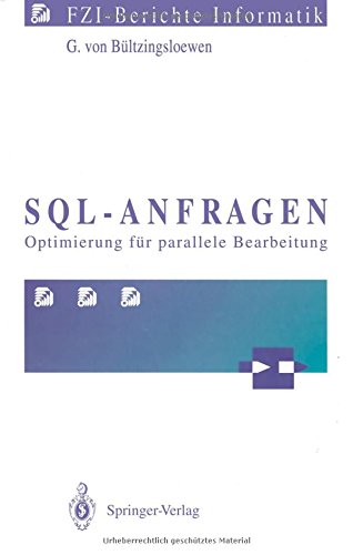 SQL-Anfragen: Optimierung für parallele Bearbeitung (FZI-Berichte Informatik)