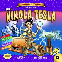 Nikola Tesla / Dünya Adam Olmuş Çocuklar