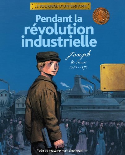 Pendant La Révolution Industrielle: Joseph, Le Creusot, 1868-1872