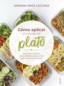 Cómo aplicar el método del plato: Descubre el poder de los hábitos para comer bien todas las semanas (Salud y Bienestar)