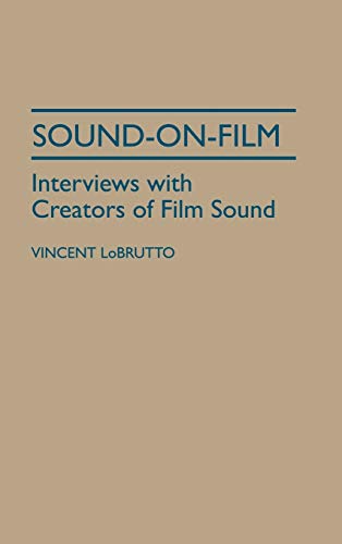 Sound-On-Film: Interviews with Creators of Film Sound (Studies; 136)