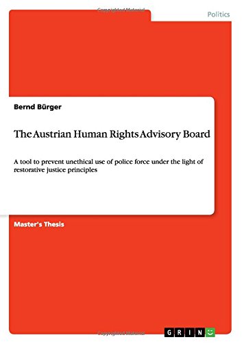 The Austrian Human Rights Advisory Board: A tool to prevent unethical use of police force under the light of restorative justice principles