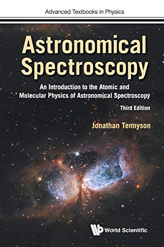 Jonathan Tennyson Astronomical Spectroscopy, An Introduction To The Atomic And Molecular Physics Of Astronomical Spectroscopy (Third Edition), An Introduction To The
