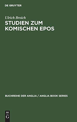Studien zum komischen Epos: Ein Beitrag zur Deutung, Typologie und Geschichte des komischen Epos im englischen Klassizismus 1680–1800 (Buchreihe der Anglia / Anglia Book Series, 13, Band 13)