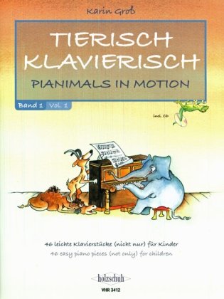 Karin Groß Tierisch Klavierisch Band 1, Pianimals In Motion - 46 Leichte Klavierstücke (nicht Nur) Für Kinder