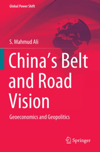 China’s Belt and Road Vision: Geoeconomics and Geopolitics (Global Power Shift)