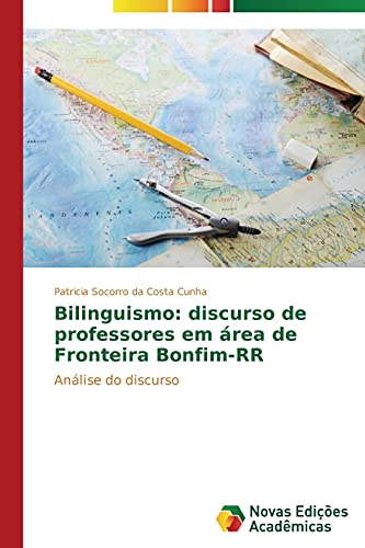 Bilinguismo: discurso de professores em área de Fronteira Bonfim-RR: Análise do discurso