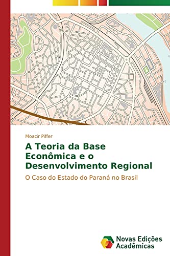 A Teoria da Base Econômica e o Desenvolvimento Regional: O Caso do Estado do Paraná no Brasil