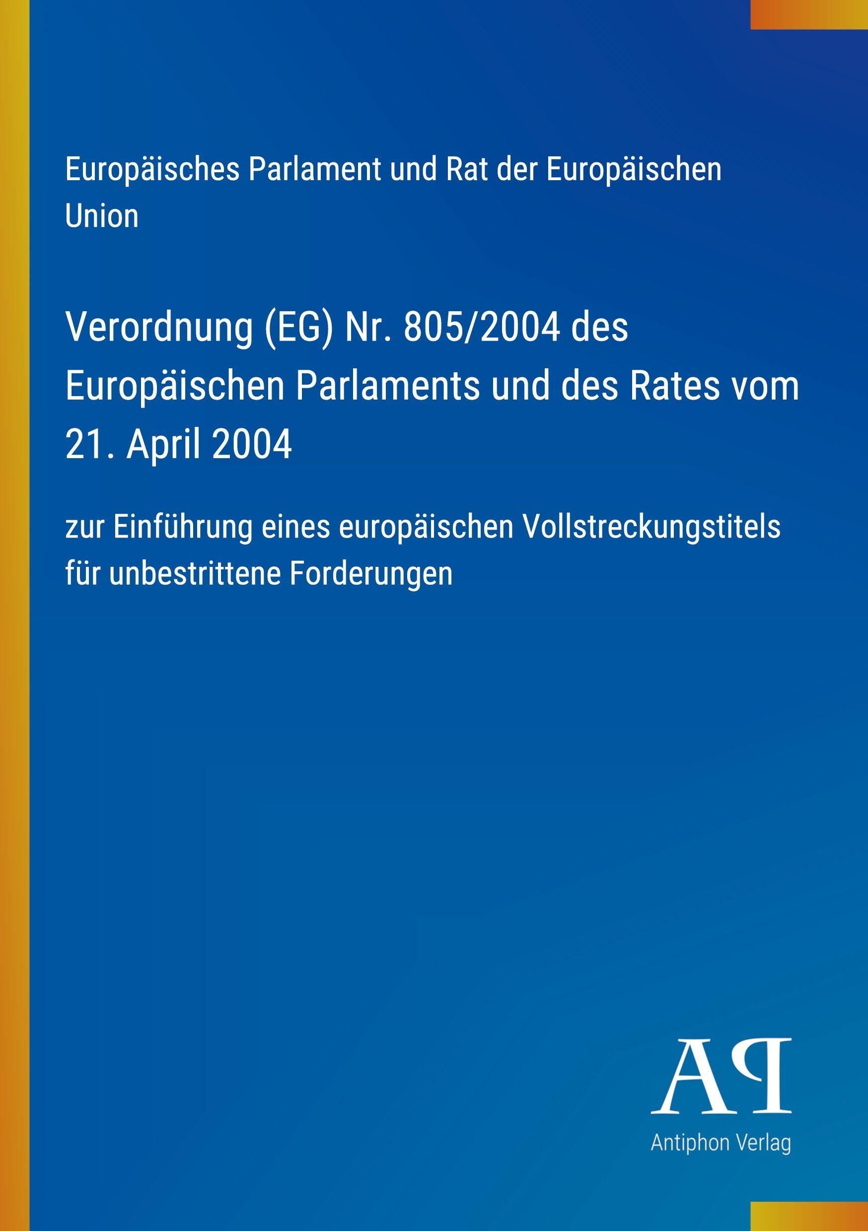 Verordnung (EG) Nr. 805/2004 des Europäischen Parlaments und des Rates vom 21. April 2004