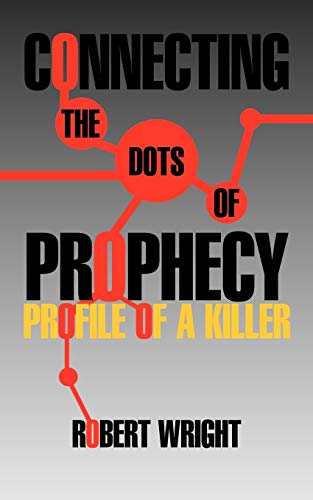 Connecting The Dots of Prophecy: Profile of A Killer: Profile of a Killer