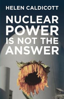 Nuclear Power Is Not the Answer: To Global Warming or Anything Else