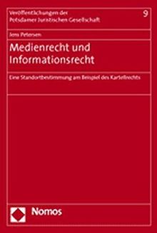 Medienrecht und Informationsrecht: Eine Standortbestimmung am Beispiel des Kartellrechts (Veröffentlichungen der Potsdamer Juristischen Gesellschaft)