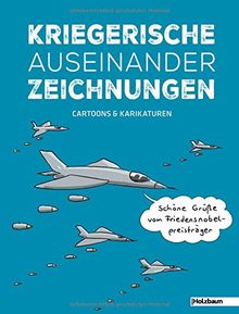 Kriegerische Auseinanderzeichnungen: Cartoons & Karikaturen