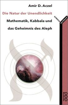 Die Natur der Unendlichkeit: Mathematik, Kabbala und das Geheimnis des Aleph