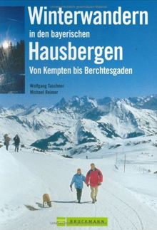 Winterwandern in den bayerischen Hausbergen: Von Kempten bis Berchtesgarden