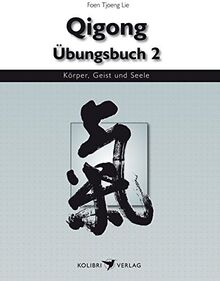 Qigong Übungsbuch 2: Dong-Gong ( Bewegtes Qigong) (Körper, Geist und Seele)