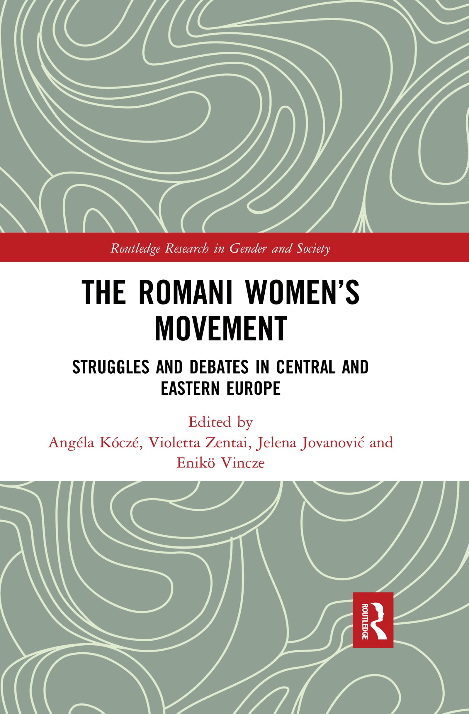 The Romani Women's Movement: Struggles and Debates in Central and Eastern Europe (Routledge Research in Gender and Society)